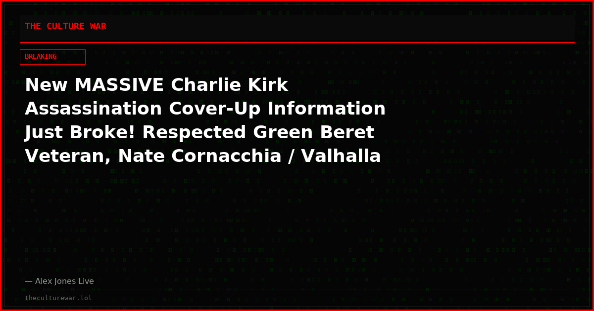 New MASSIVE Charlie Kirk Assassination Cover-Up Information Just Broke! Respected Green Beret Veteran, Nate Cornacchia / Valhalla VFT, Dismantles The Official Charlie Kirk Assassination Narrative As He Breaks Down The Raw Footage Released By Candace Owens!