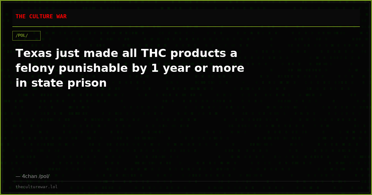 Texas just made all THC products a felony punishable by 1 year or more in state prison