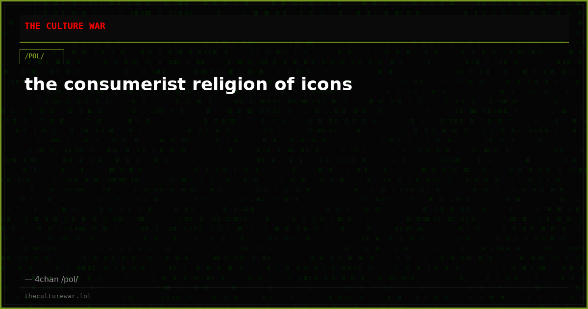 the consumerist religion of icons