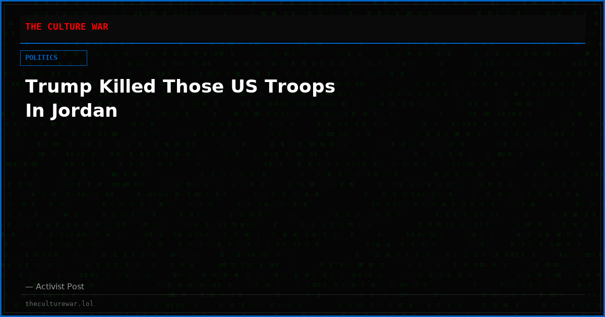 Trump Killed Those US Troops In Jordan