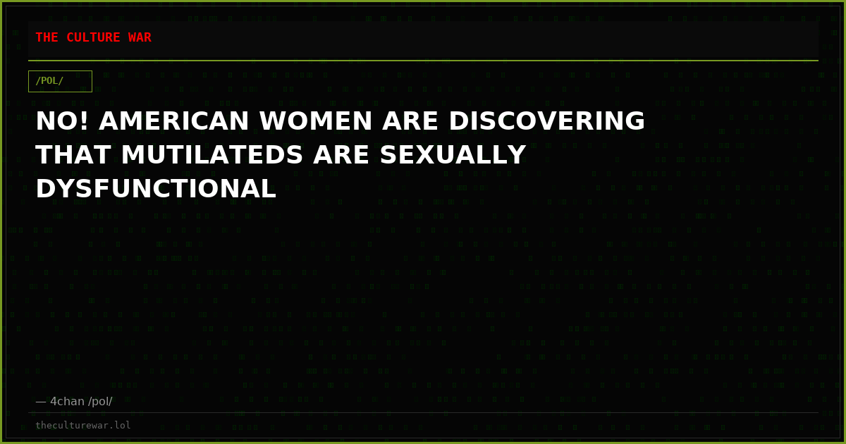 NO! AMERICAN WOMEN ARE DISCOVERING THAT MUTILATEDS ARE SEXUALLY DYSFUNCTIONAL