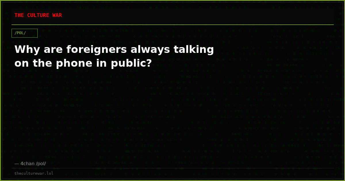 Why are foreigners always talking on the phone in public?