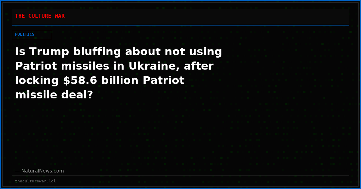Is Trump bluffing about not using Patriot missiles in Ukraine, after locking $58.6 billion Patriot missile deal?