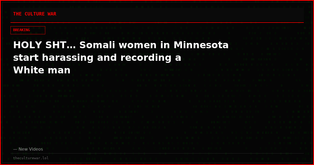 HOLY SHT… Somali women in Minnesota start harassing and recording a White man