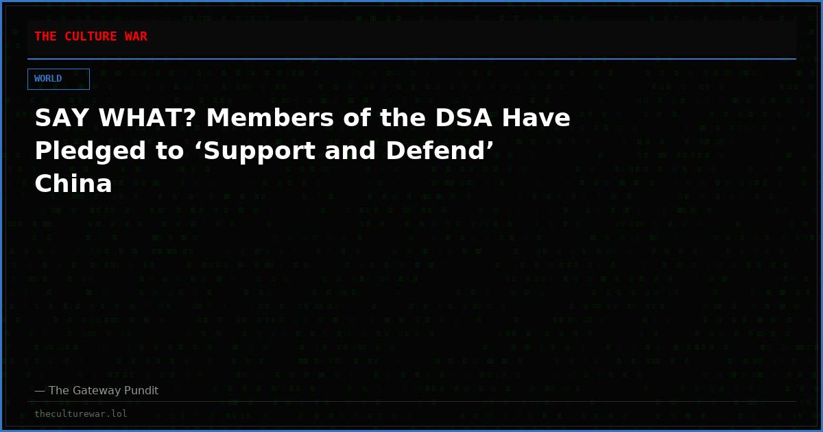 SAY WHAT? Members of the DSA Have Pledged to ‘Support and Defend’ China