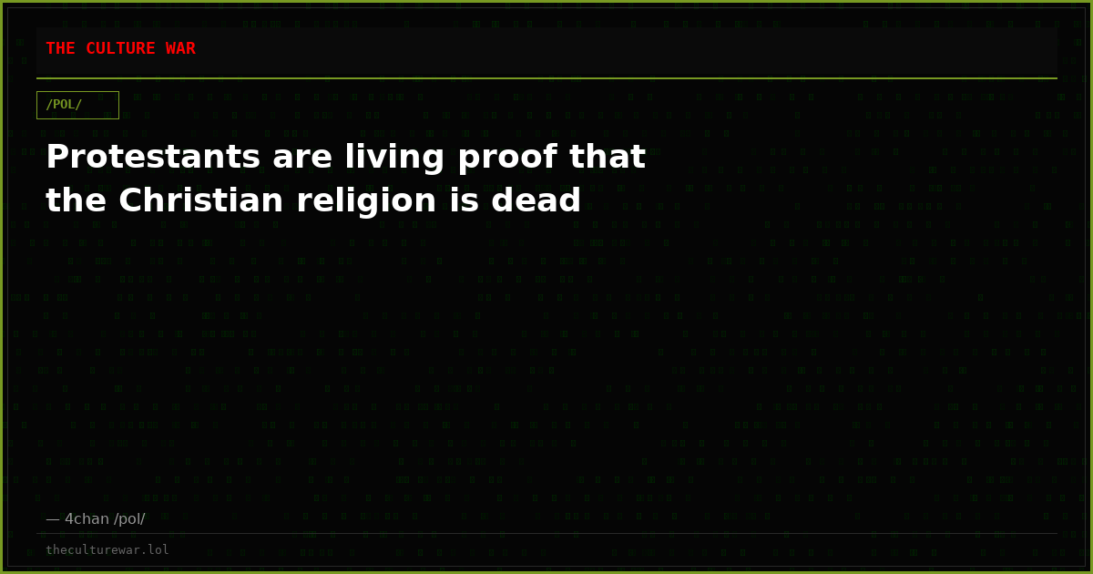 Protestants are living proof that the Christian religion is dead