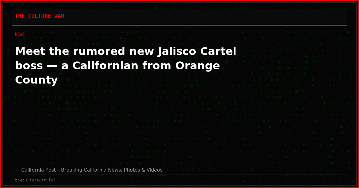 Meet the rumored new Jalisco Cartel boss — a Californian from Orange County