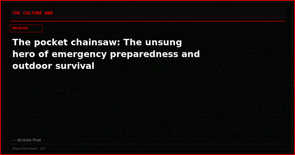 The pocket chainsaw: The unsung hero of emergency preparedness and outdoor survival