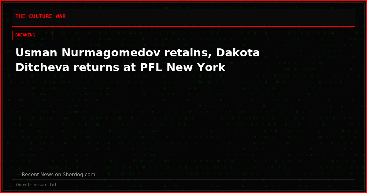 Usman Nurmagomedov retains, Dakota Ditcheva returns at PFL New York
