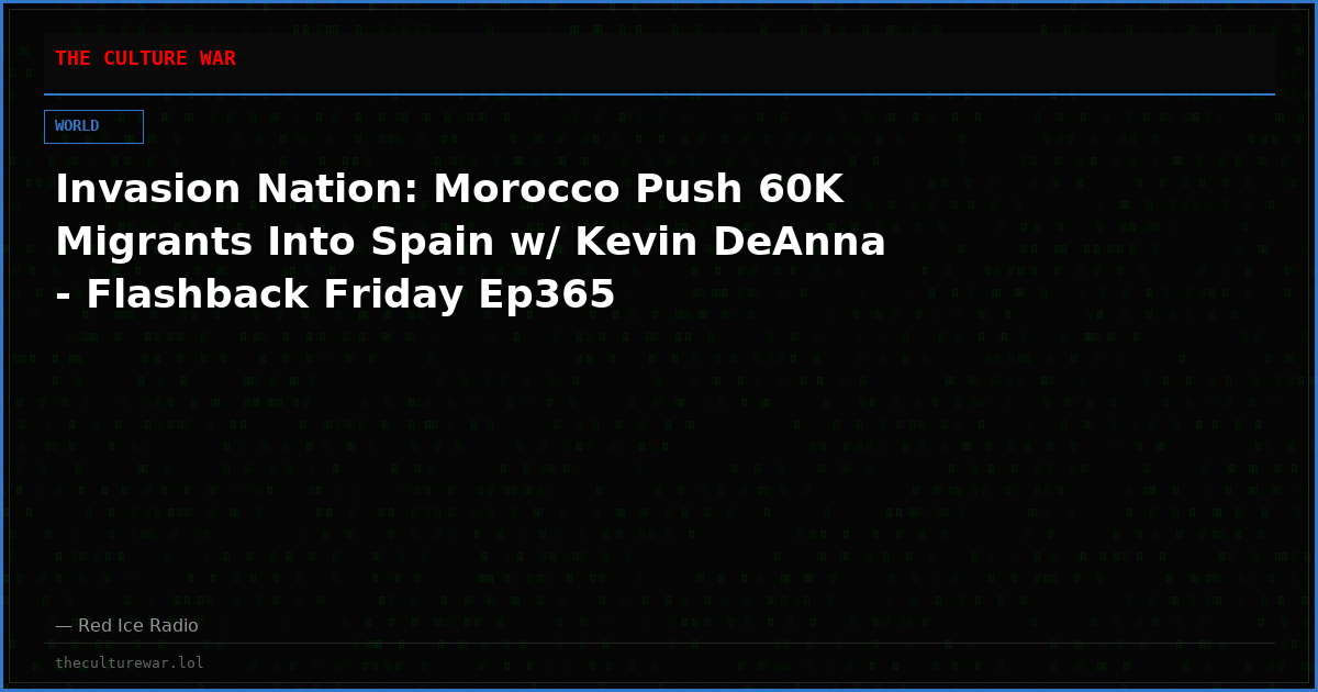 Invasion Nation: Morocco Push 60K Migrants Into Spain w/ Kevin DeAnna - Flashback Friday Ep365