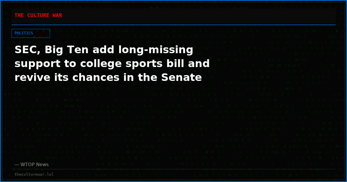 SEC, Big Ten add long-missing support to college sports bill and revive its chances in the Senate