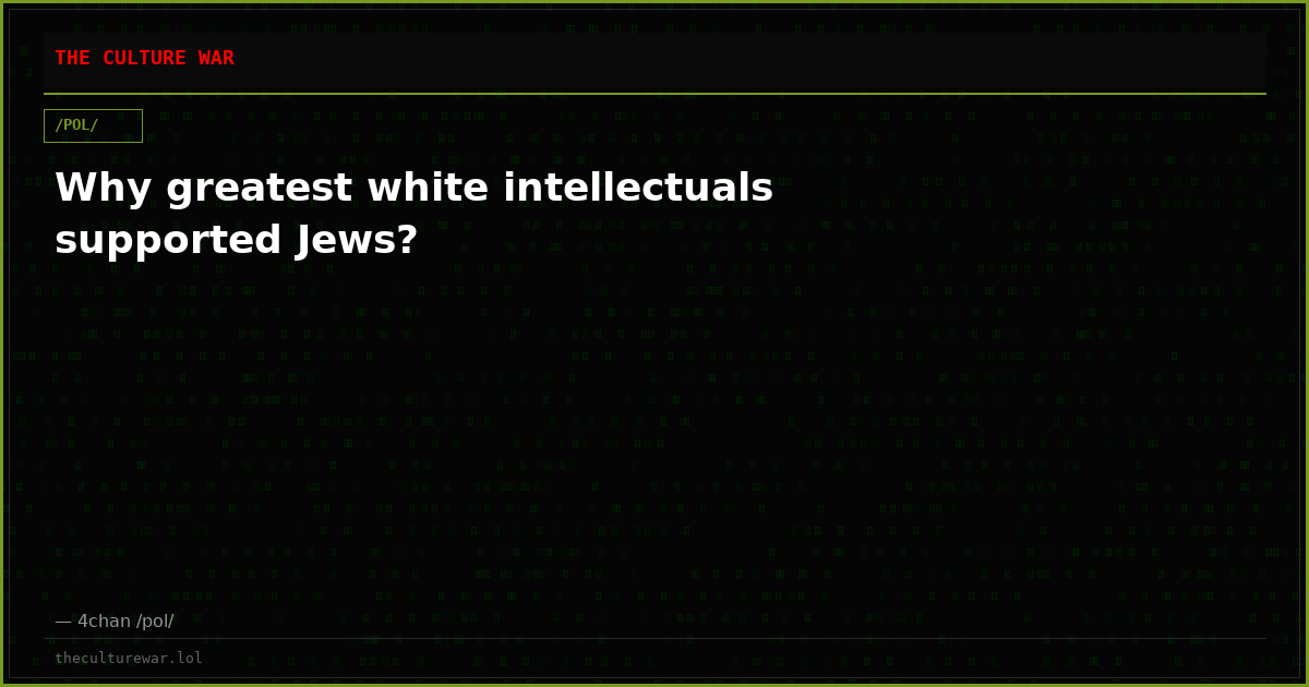 Why greatest white intellectuals supported Jews?