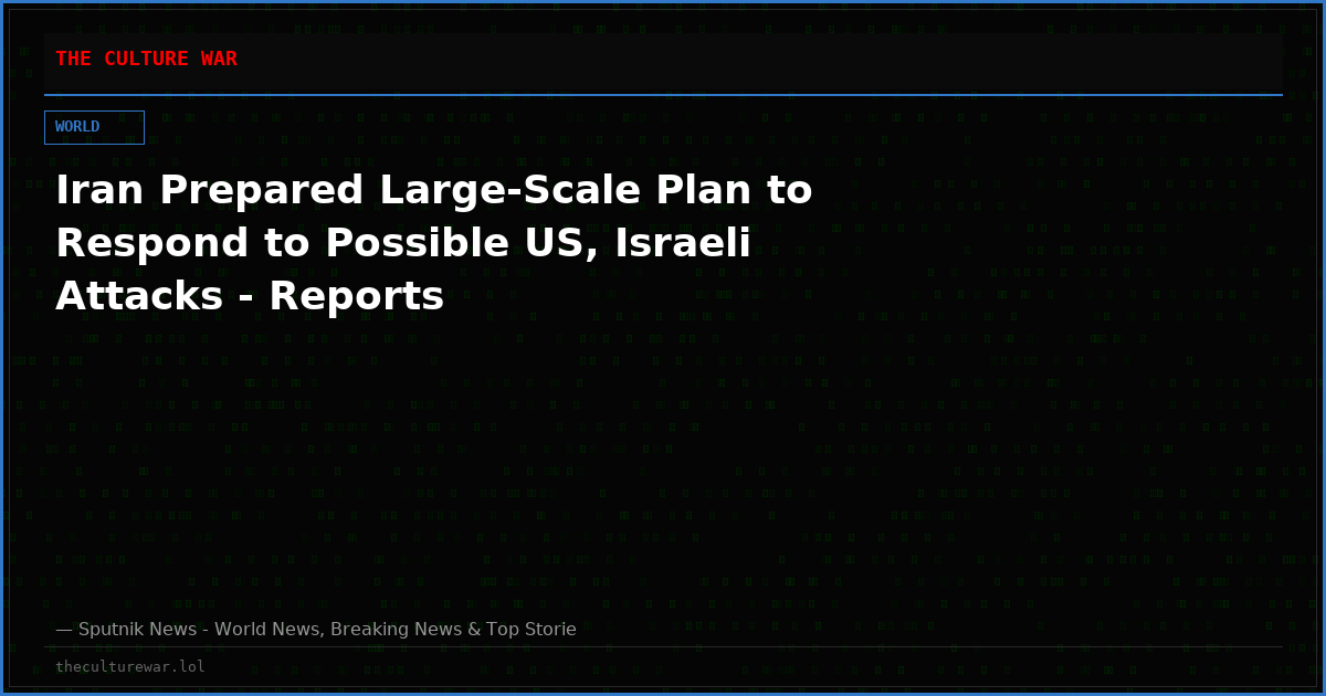 Iran Prepared Large-Scale Plan to Respond to Possible US, Israeli Attacks - Reports