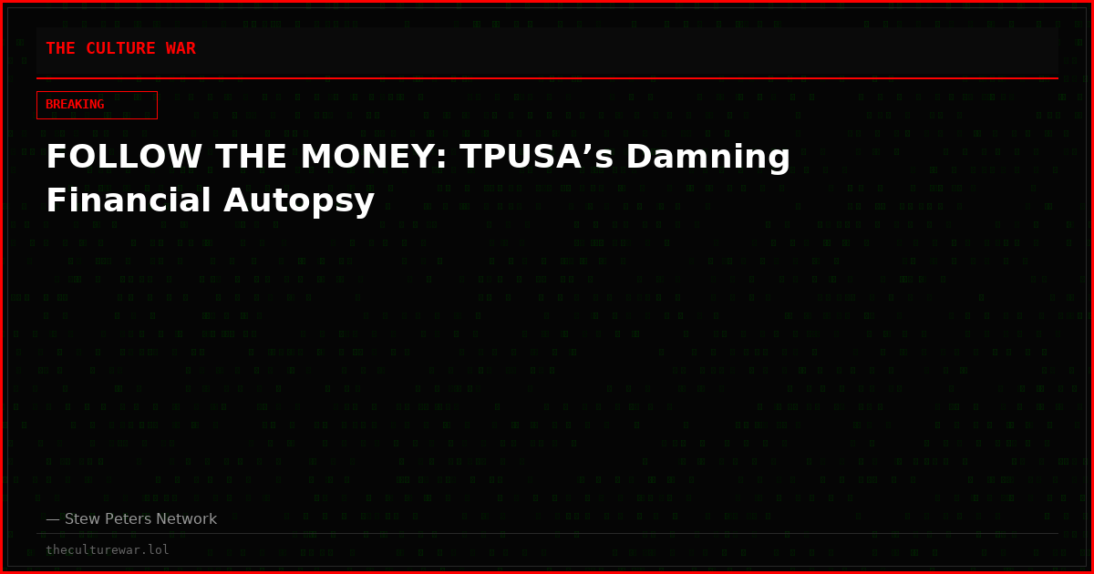 FOLLOW THE MONEY: TPUSA’s Damning Financial Autopsy