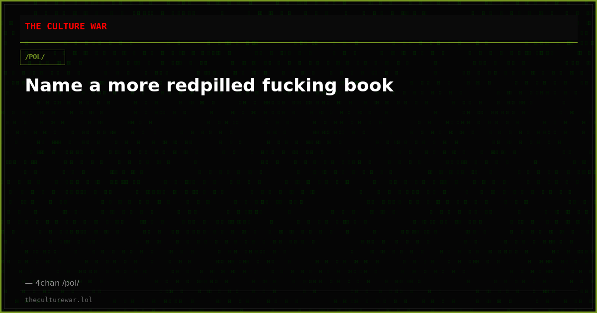 Name a more redpilled fucking book