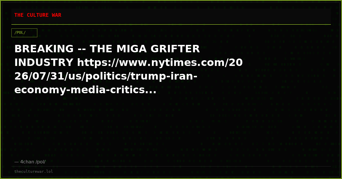 BREAKING -- THE MIGA GRIFTER INDUSTRY https://www.nytimes.com/2026/07/31/us/politics/trump-iran-economy-media-critics...