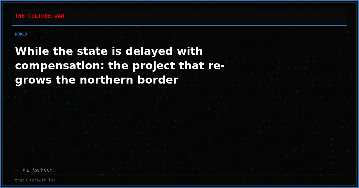 While the state is delayed with compensation: the project that re-grows the northern border
