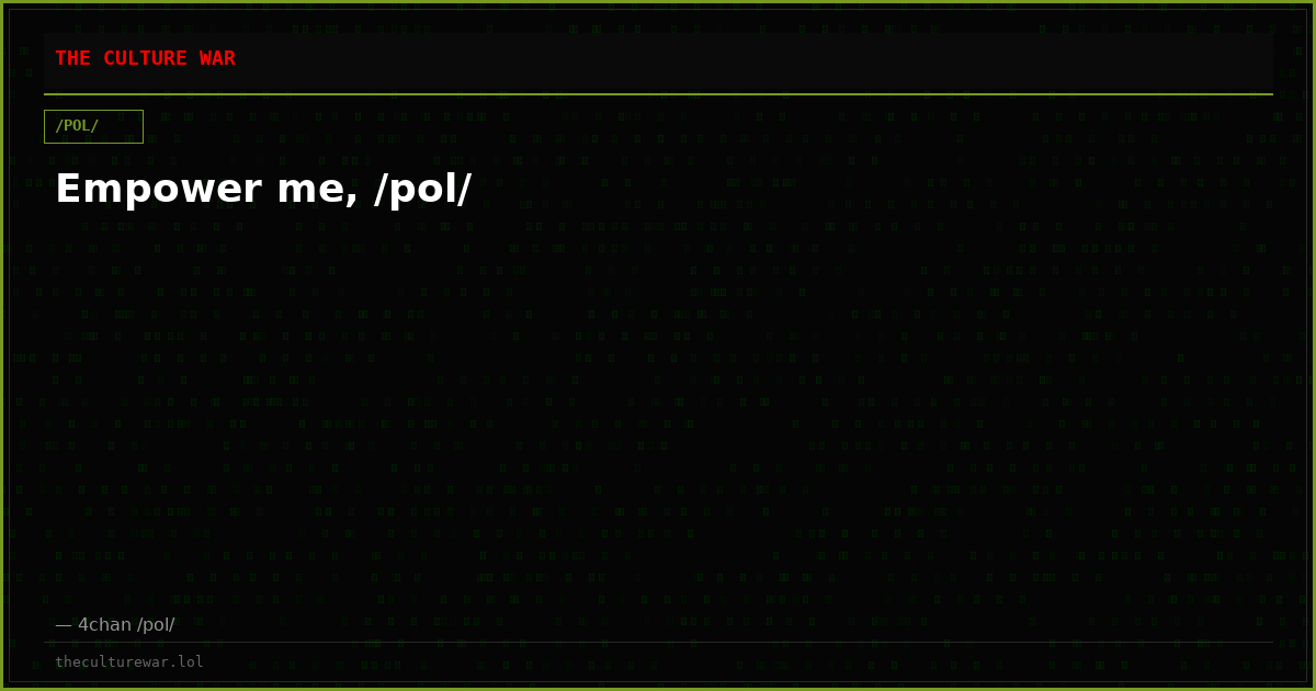 Empower me, /pol/