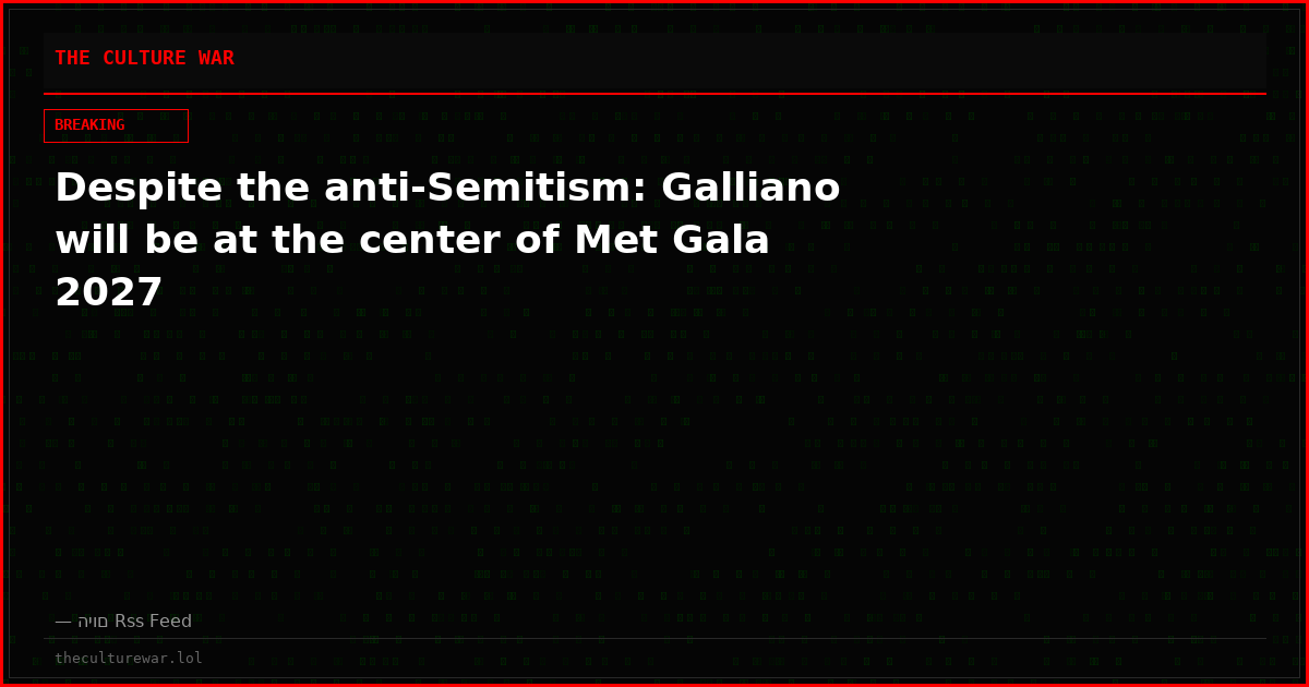 Despite the anti-Semitism: Galliano will be at the center of Met Gala 2027