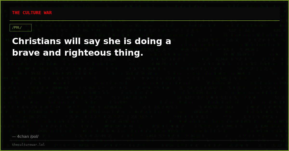 Christians will say she is doing a brave and righteous thing.