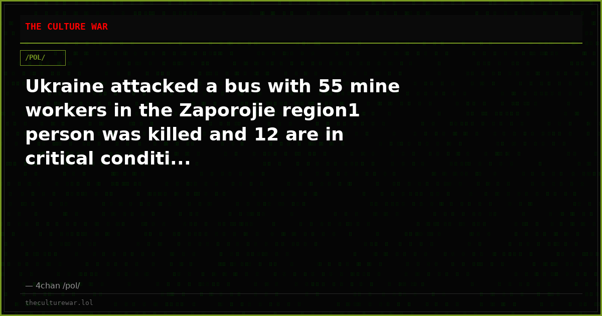 Ukraine attacked a bus with 55 mine workers in the Zaporojie region1 person was killed and 12 are in critical conditi...