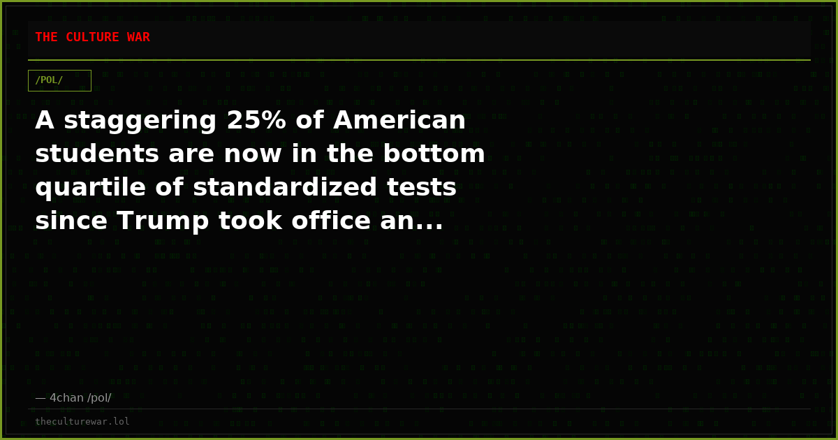 A staggering 25% of American students are now in the bottom quartile of standardized tests since Trump took office an...