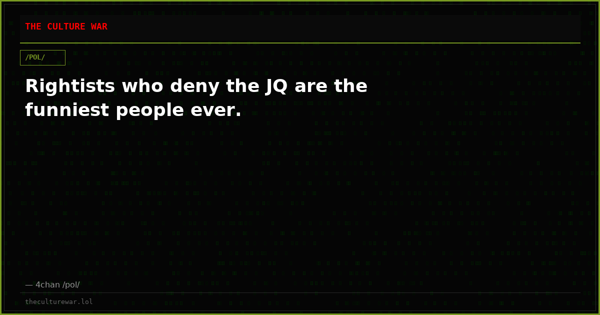 Rightists who deny the JQ are the funniest people ever.