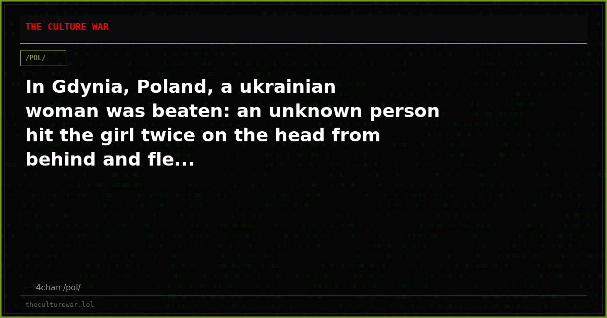 In Gdynia, Poland, a ukrainian woman was beaten: an unknown person hit the girl twice on the head from behind and fle...