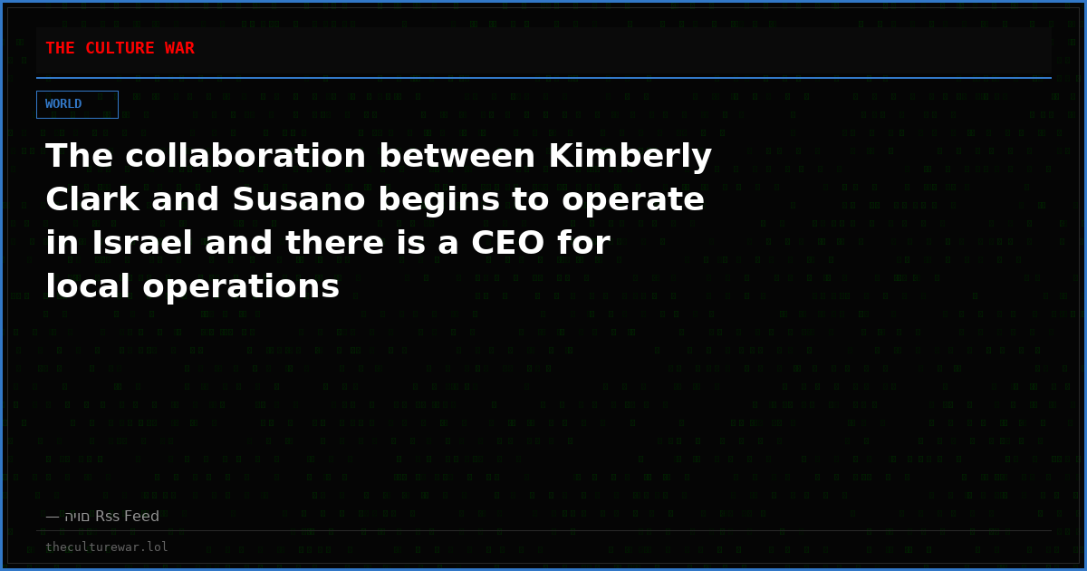 The collaboration between Kimberly Clark and Susano begins to operate in Israel and there is a CEO for local operations