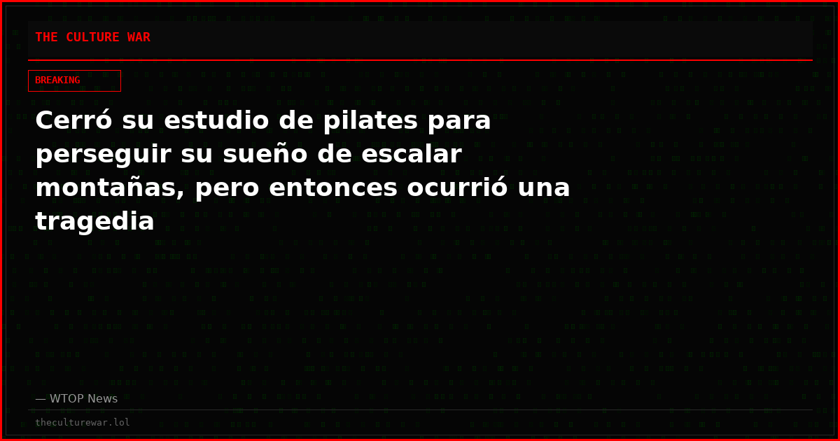 Cerró su estudio de pilates para perseguir su sueño de escalar montañas, pero entonces ocurrió una tragedia
