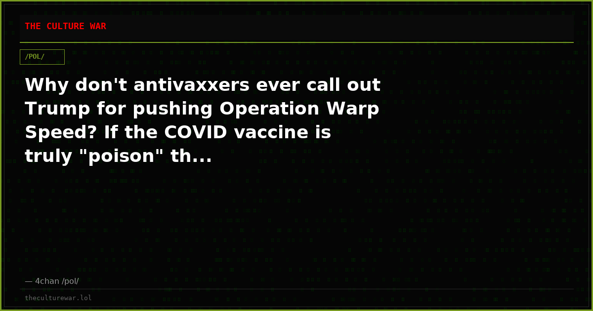 Why don't antivaxxers ever call out Trump for pushing Operation Warp Speed? If the COVID vaccine is truly "poison" th...