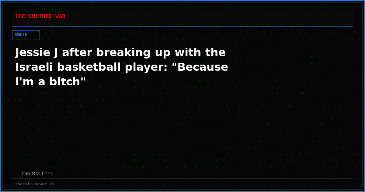Jessie J after breaking up with the Israeli basketball player: "Because I'm a bitch"