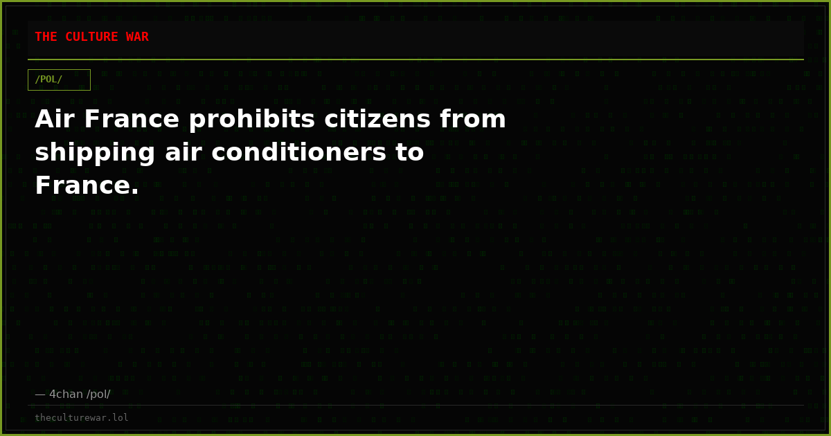 Air France prohibits citizens from shipping air conditioners to France.