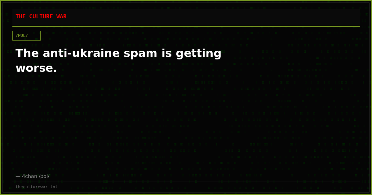 The anti-ukraine spam is getting worse.
