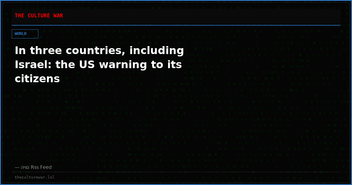 In three countries, including Israel: the US warning to its citizens