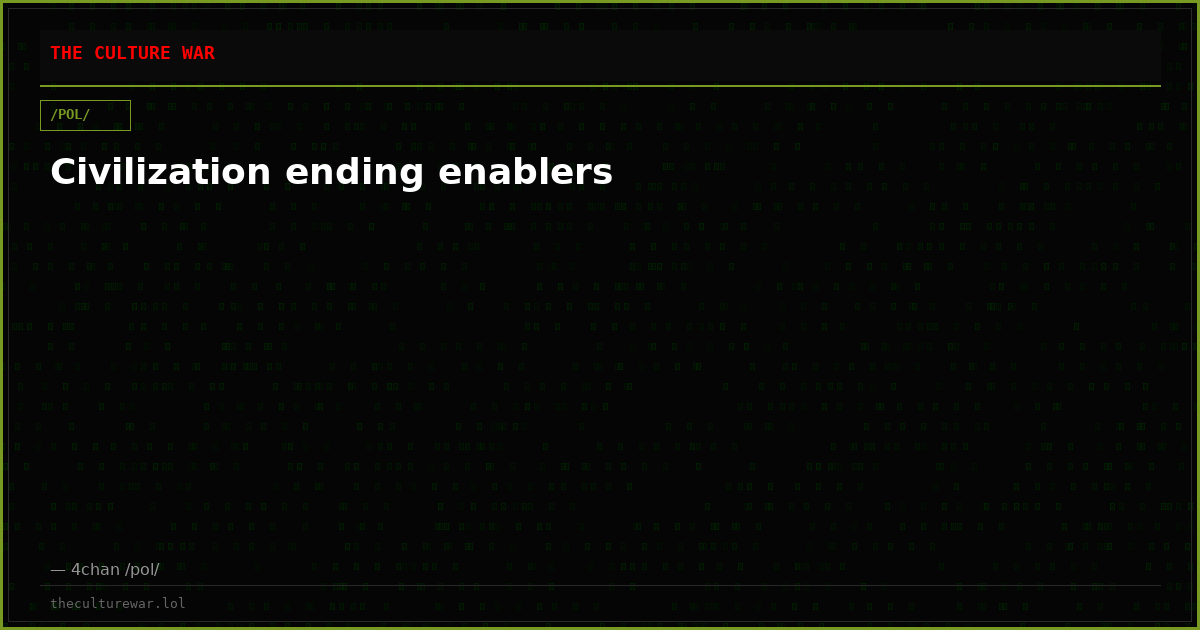 Civilization ending enablers