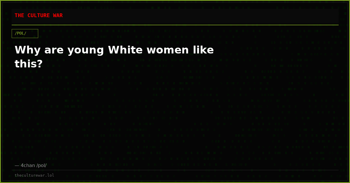 Why are young White women like this?