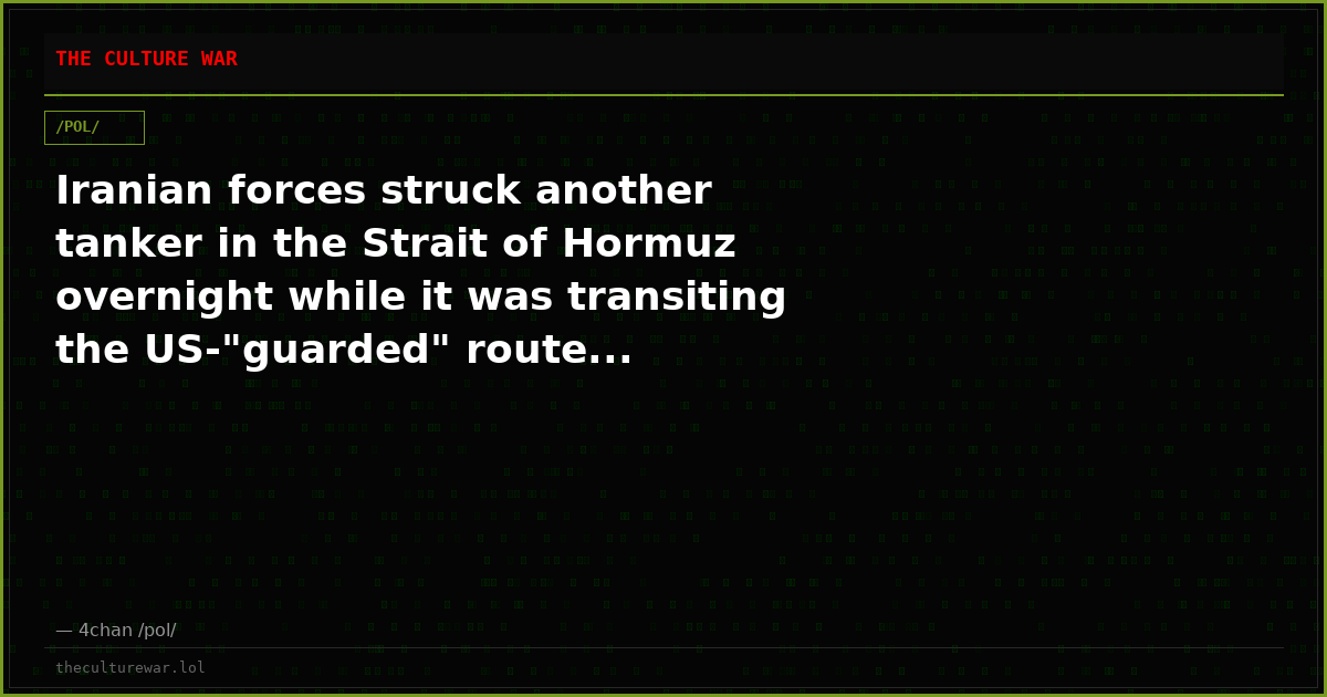 Iranian forces struck another tanker in the Strait of Hormuz overnight while it was transiting the US-"guarded" route...