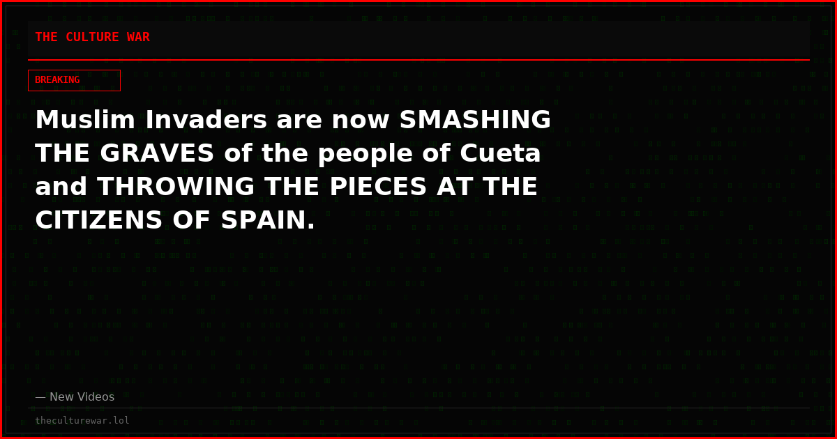 Muslim Invaders are now SMASHING THE GRAVES of the people of Cueta and THROWING THE PIECES AT THE CITIZENS OF SPAIN.