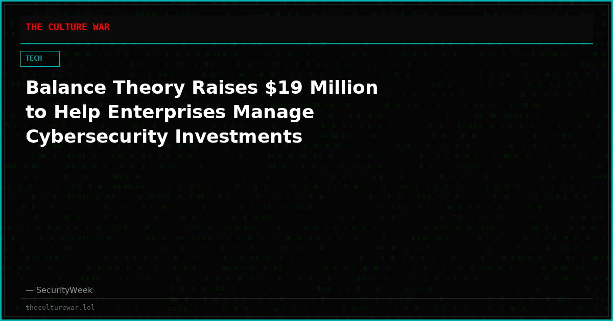 Balance Theory Raises $19 Million to Help Enterprises Manage Cybersecurity Investments
