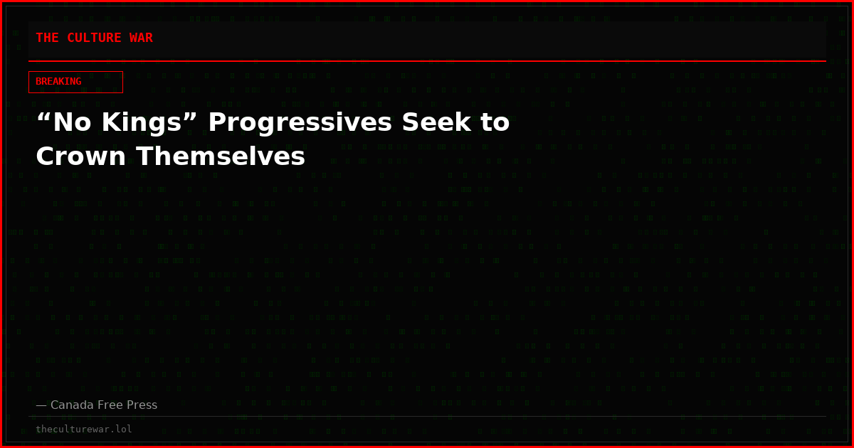“No Kings” Progressives Seek to Crown Themselves
