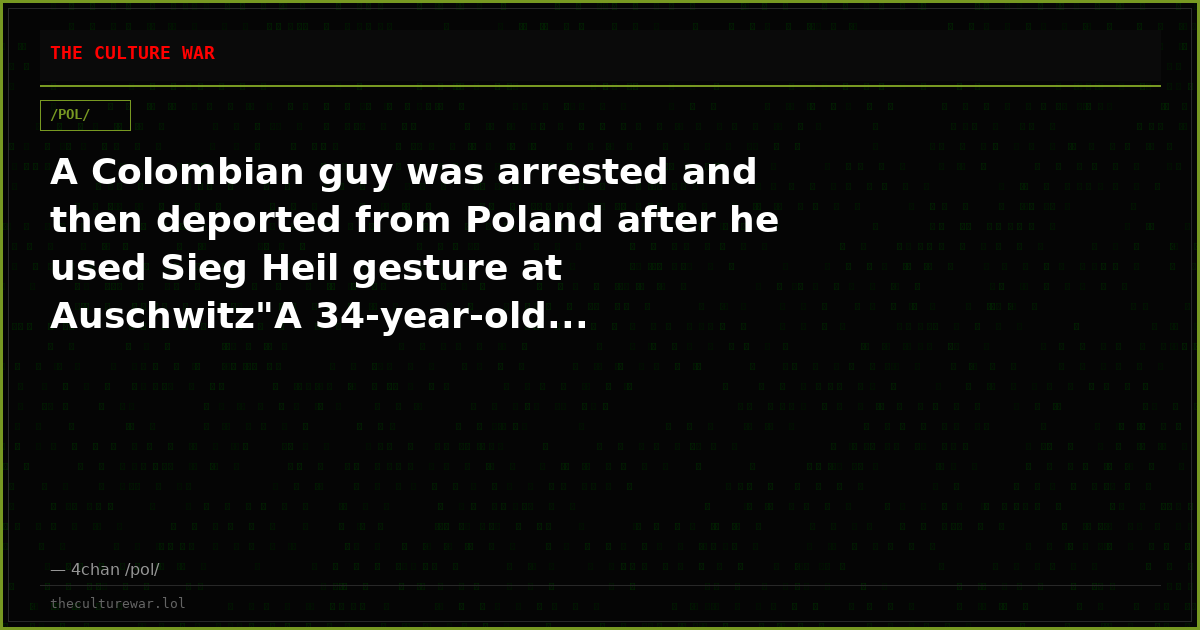 A Colombian guy was arrested and then deported from Poland after he used Sieg Heil gesture at Auschwitz"A 34-year-old...