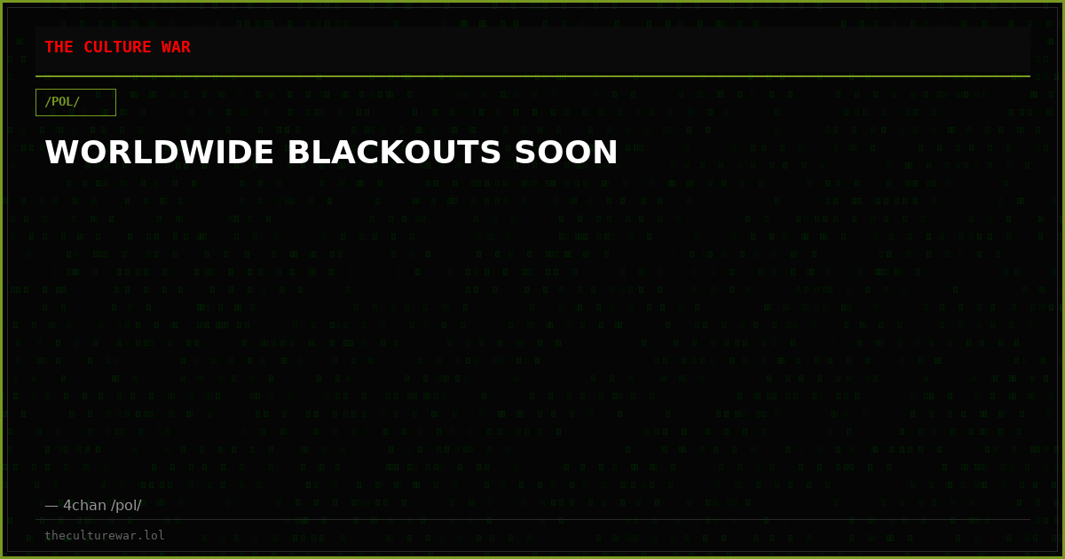 WORLDWIDE BLACKOUTS SOON