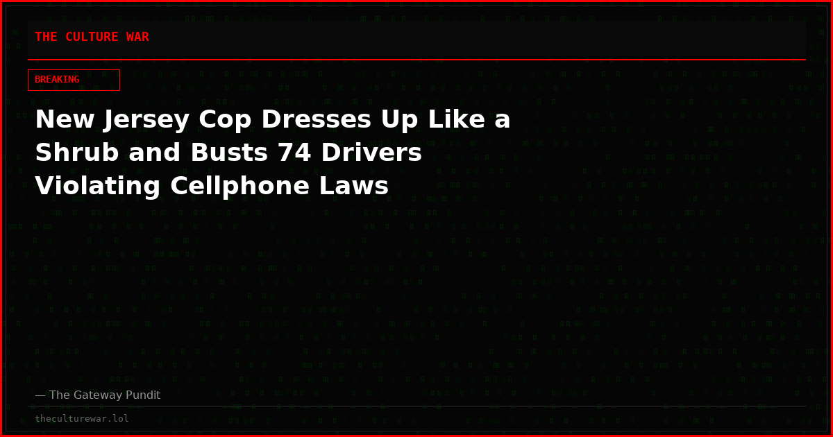 New Jersey Cop Dresses Up Like a Shrub and Busts 74 Drivers Violating Cellphone Laws