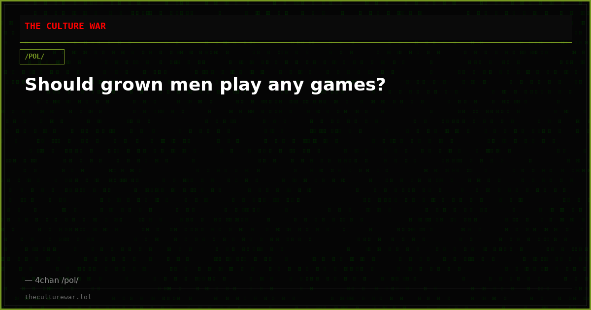 Should grown men play any games?