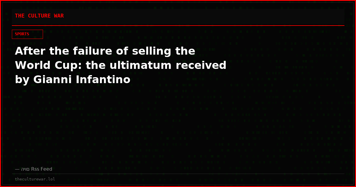 After the failure of selling the World Cup: the ultimatum received by Gianni Infantino