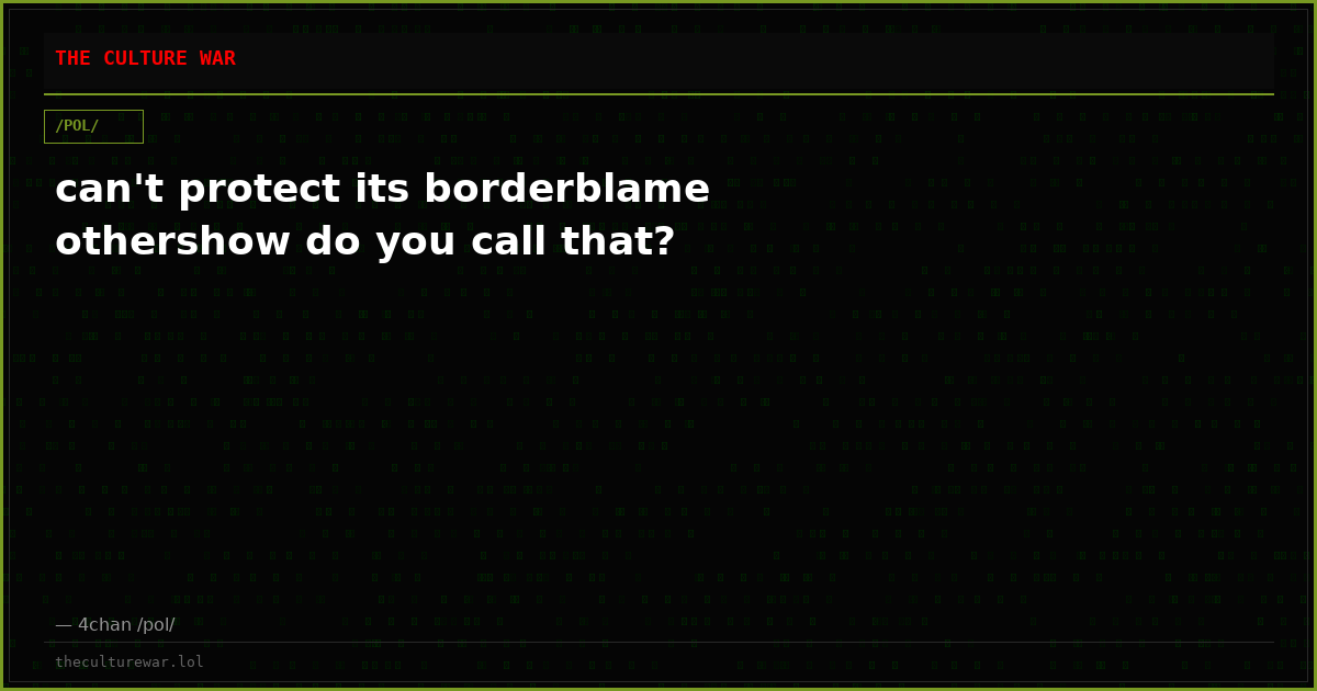can't protect its borderblame othershow do you call that?