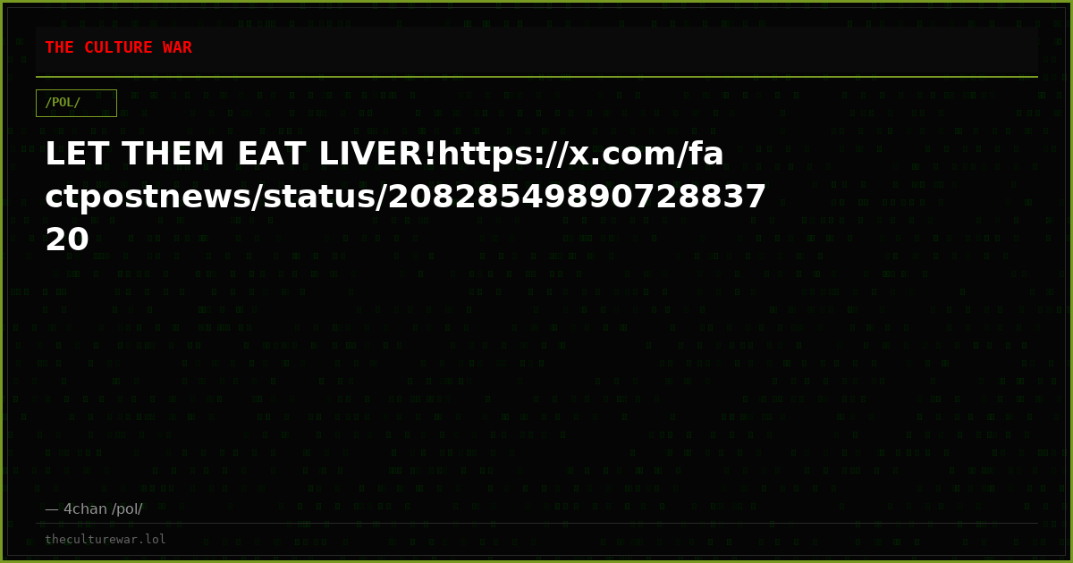 LET THEM EAT LIVER!https://x.com/factpostnews/status/2082854989072883720