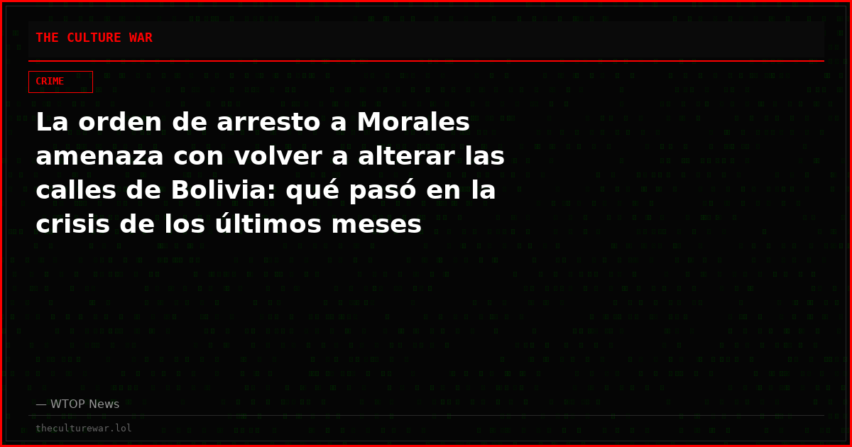 La orden de arresto a Morales amenaza con volver a alterar las calles de Bolivia: qué pasó en la crisis de los últimos meses