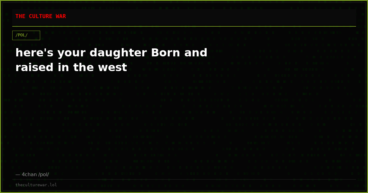 here's your daughter Born and raised in the west